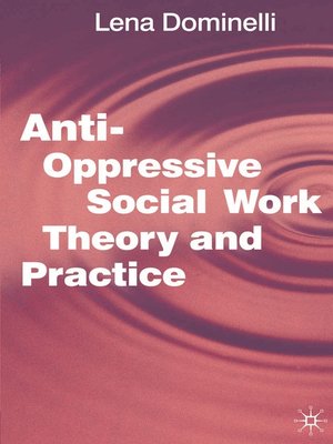 cover image of Anti Oppressive Social Work Theory and Practice